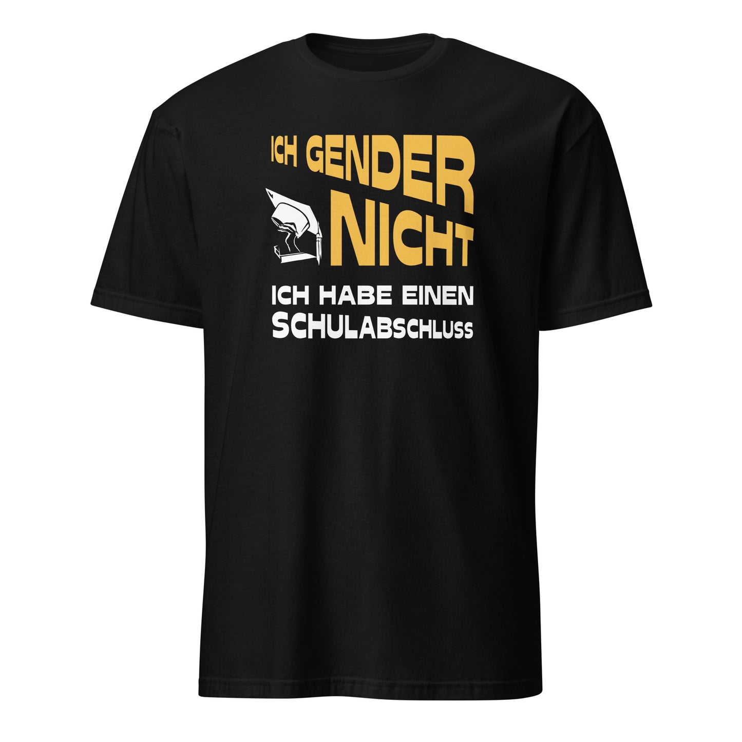 T-Shirt Ich gender nicht Ich habe einen Schulabschluss