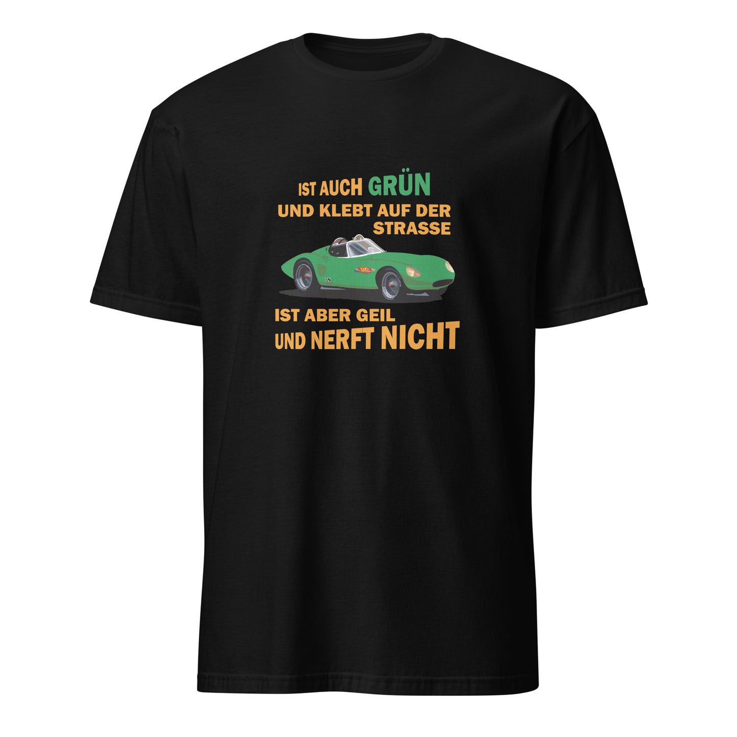 T-Shirt mit Spruch Ist auch grün und klebt auf der Strasse, ist aber geil und nerft nicht