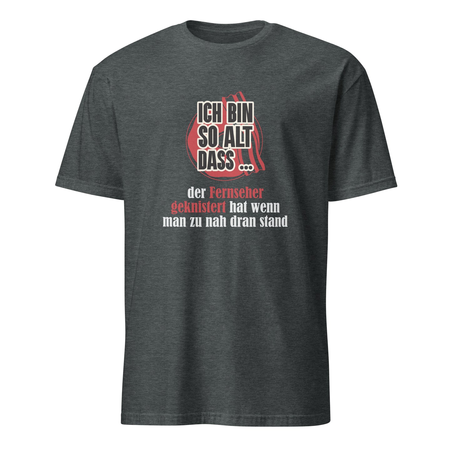 Shirt mit Spruch Ich bin so alt dass...