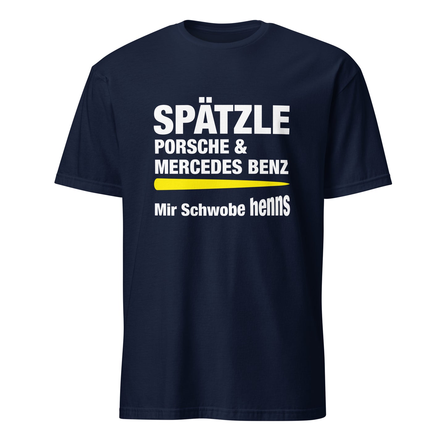Shirt mit schwäbischem Spruch Spätzle Porsche & Mercedes Benz Mir Schwobe henns.