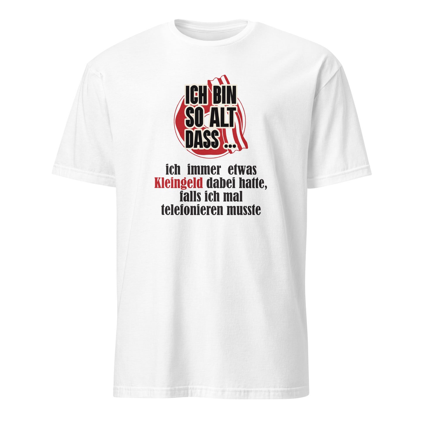 Shirt mit Spruch Ich bin so alt dass...