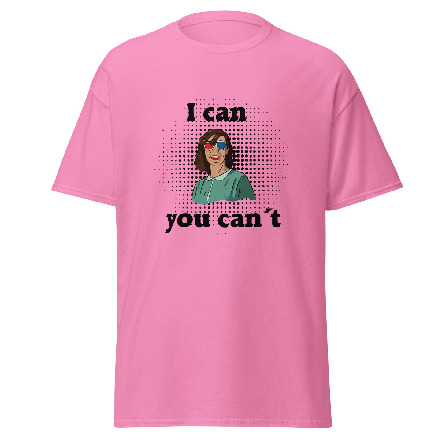T-Shirt I can you can´t
