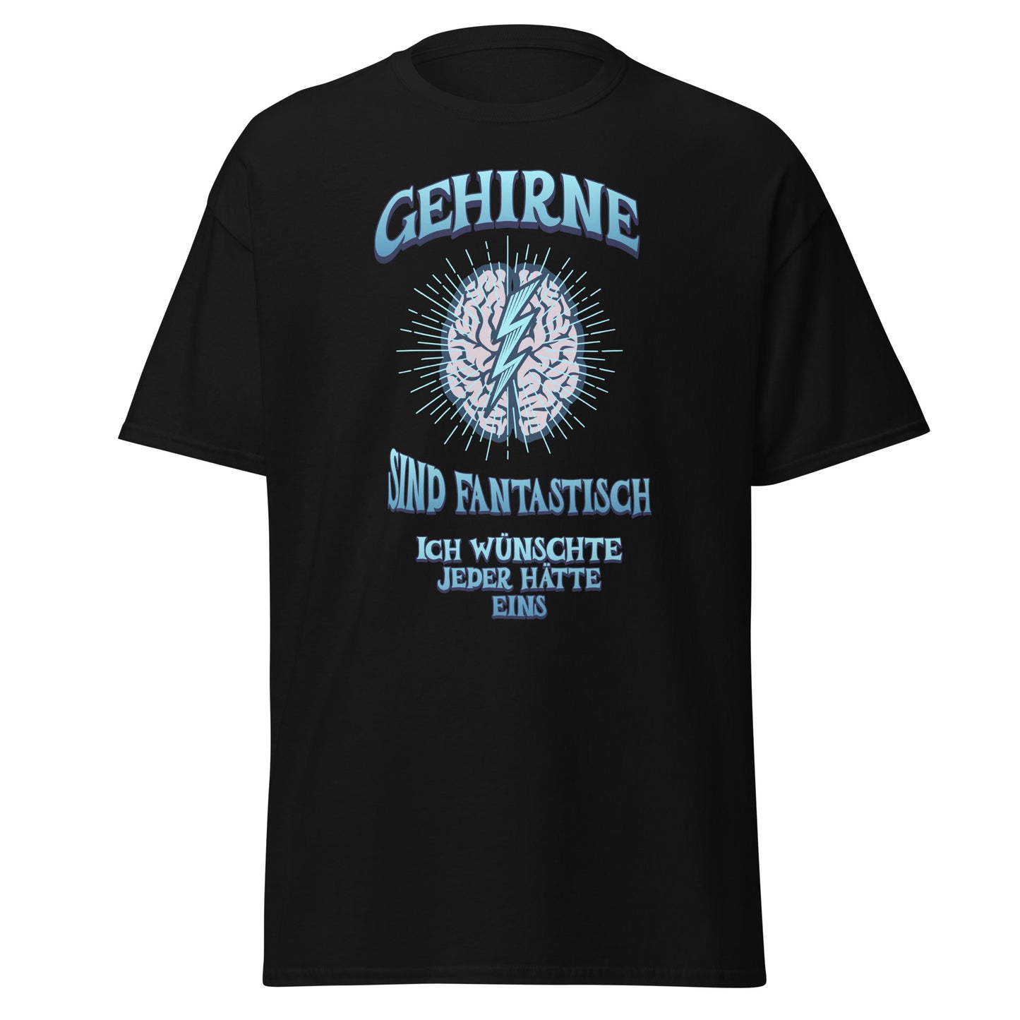 T-Shirt Gehirne sind fantastisch ich wünschte jeder hätte eins
