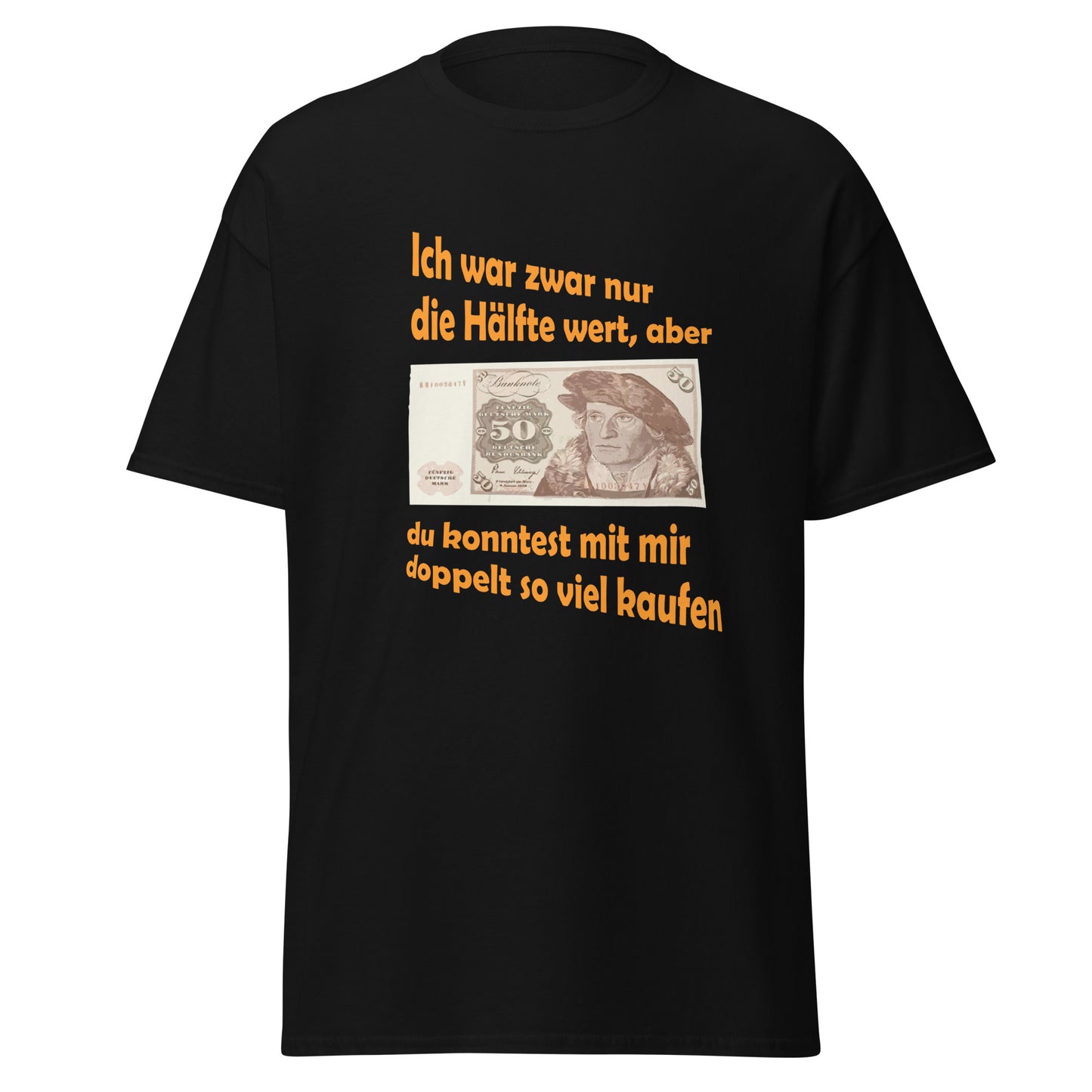 T-Shirt mit 50 DM Schein und Spruch Ich war zwar nur die Hälfte wert, aber ich konntest mit mir doppelt so viel kaufen