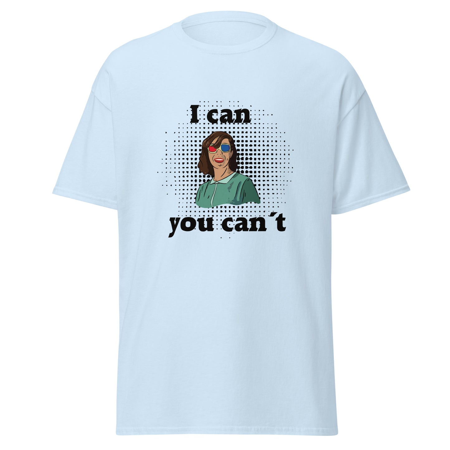 T-Shirt I can you can´t
