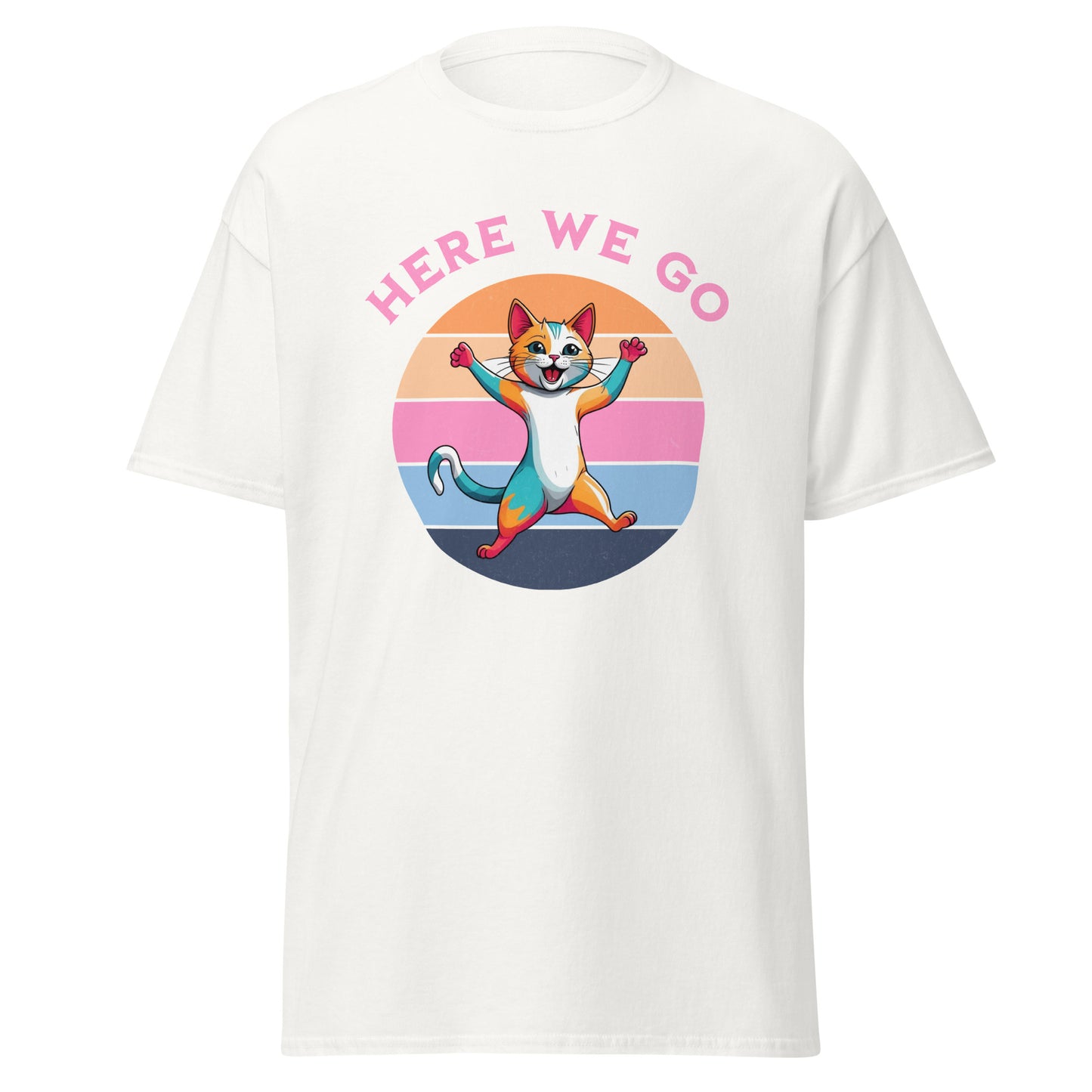 T-Shirt Here we go
