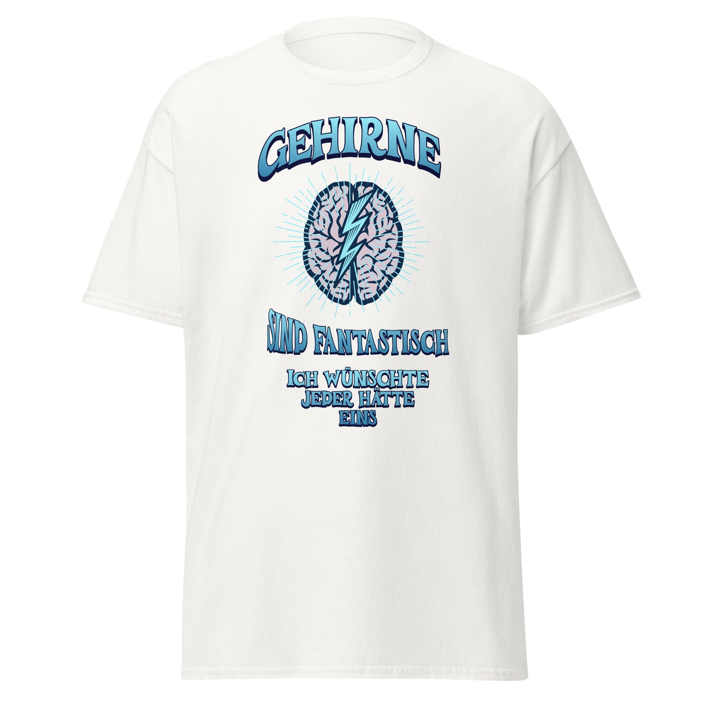 T-Shirt Gehirne sind fantastisch ich wünschte jeder hätte eins