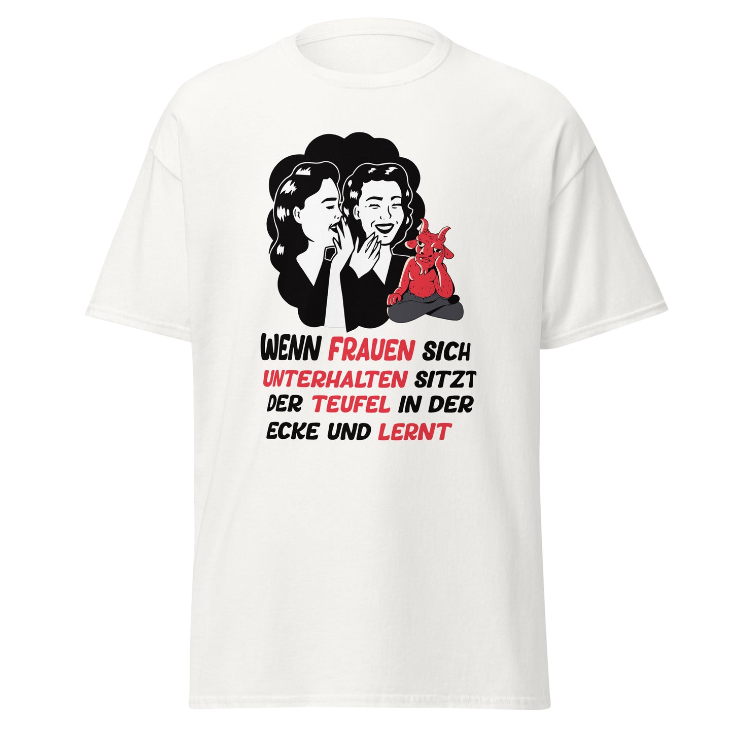 T-Shirt mit lustigem Spruch Wenn Frauen sich unterhalten sitzt der Teufel in der Ecke und lernt