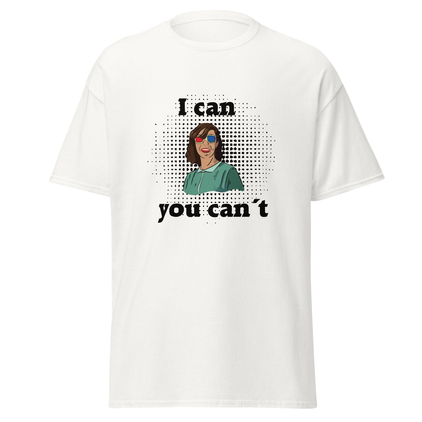 T-Shirt I can you can´t