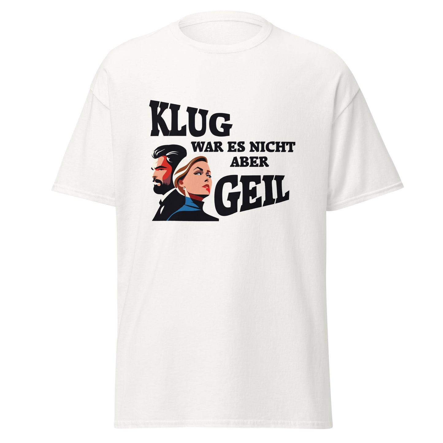 T-Shirt mit Spruch Klug war es nicht aber geil