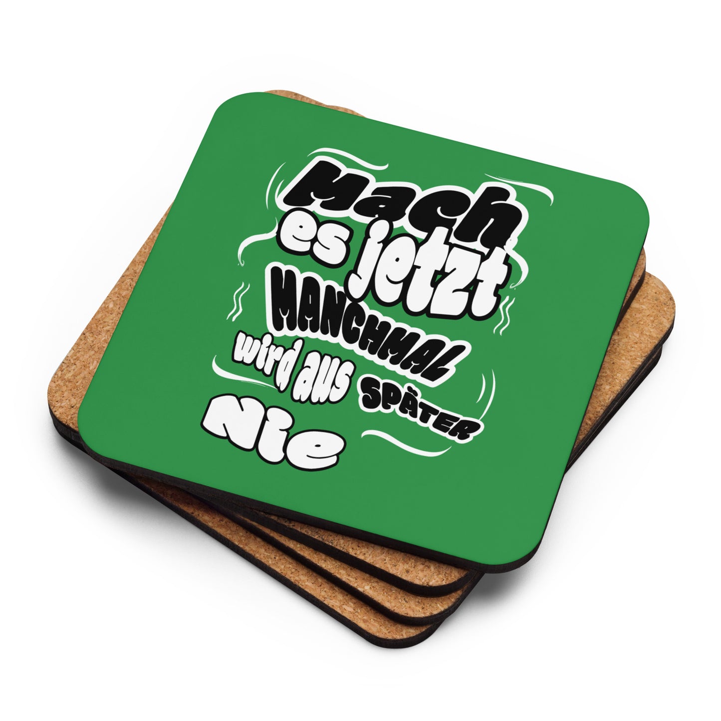 Korkuntersetzer mit Spruch "Mach es jetzt manchmal wird aus später nie"