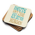 Korkuntersetzer mit Spruch "Heute ist die gute alte Zeit von morgen"