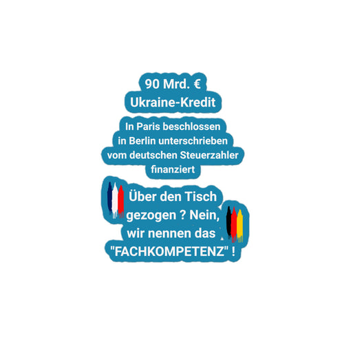 Blasenfreie Aufkleber Politischer Statement-Aufkleber: „90 Mrd. € Ukraine-Kredit“ – Wetterfester Sticker für Auto & Outdoor
