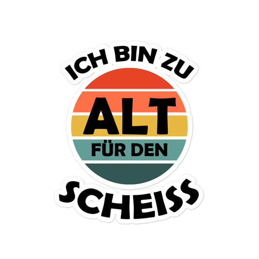 Aufkleber Ich bin zu alt für den Scheiss