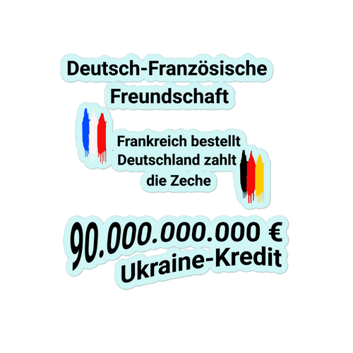 Blasenfreie Aufkleber Satire-Aufkleber: „Deutsch-Französische Freundschaft – Deutschland bezahlt“ | 90 Mrd. € Ukraine-Kredit | Politischer Statement-Sticker für Auto & Outdoor