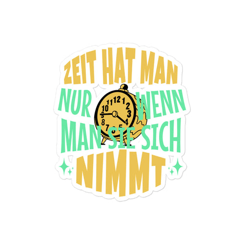 Blasenfreie Aufkleber  Zeit nehmen Sticker & T-Shirt – Motivation & Entschleunigung