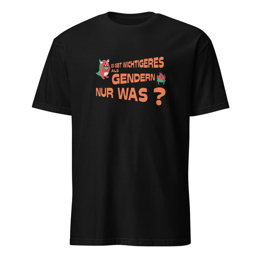 T-Shirt Es gibt wichtigeres als gendern nur was ?
