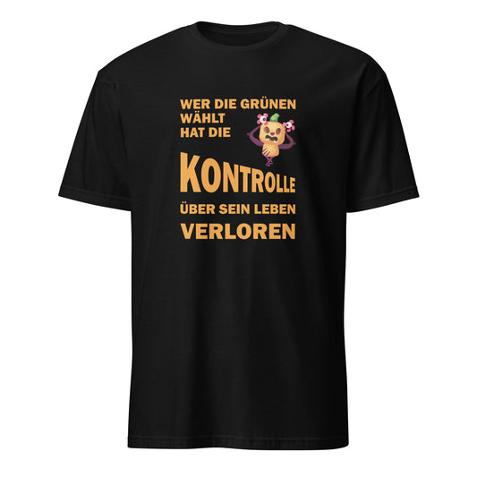 T-Shirt Wer die Grünen wählt hat die Kontrolle über sein Leben verloren