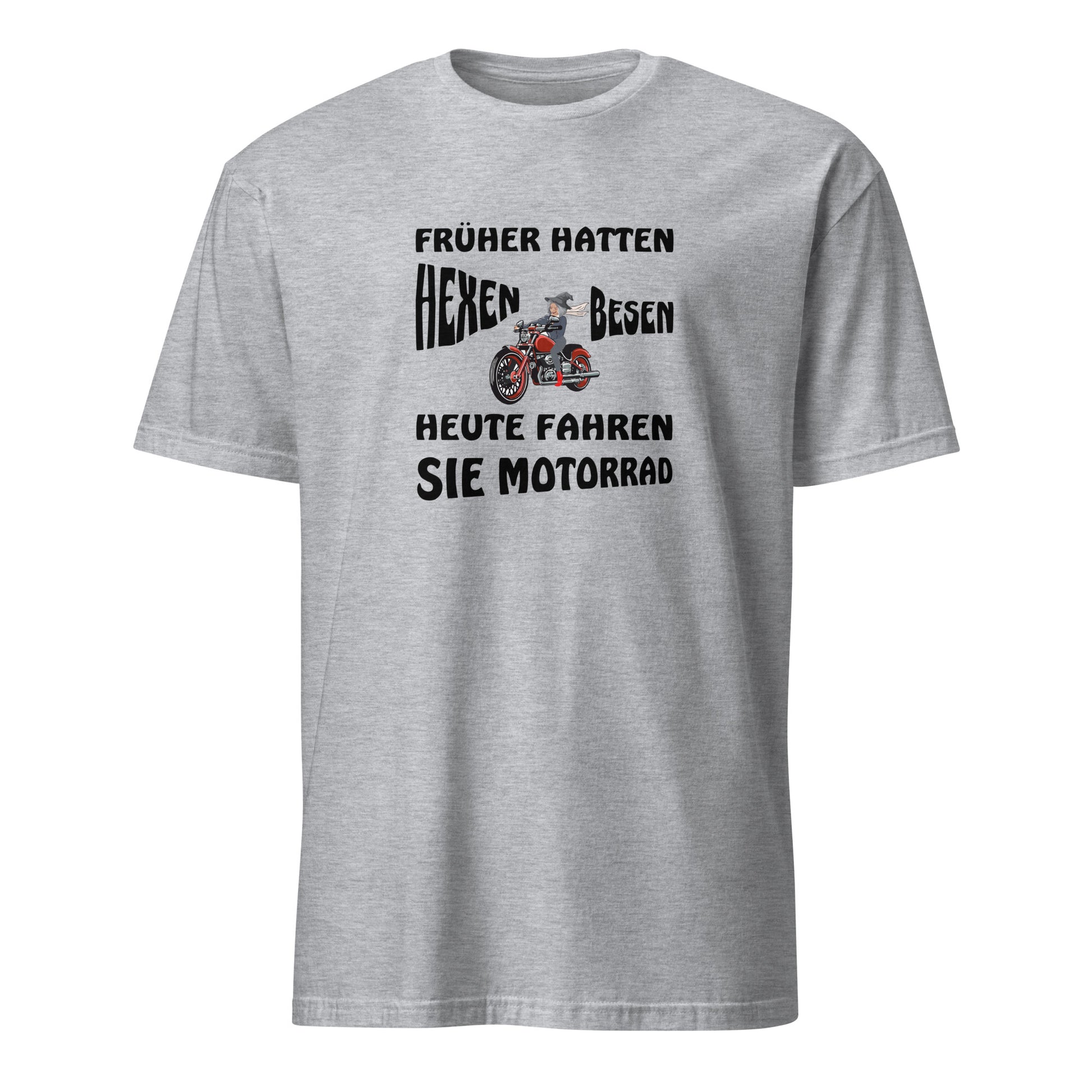 T-Shirt mit Spruch Früher hatten Hexen Besen heute fahren sie Motorrad