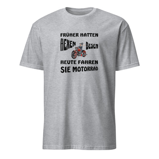 T-Shirt mit Spruch Früher hatten Hexen Besen heute fahren sie Motorrad