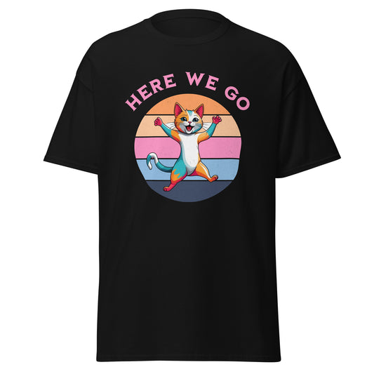 T-Shirt Here we go