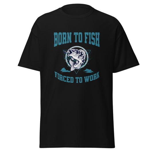 Unisex T-Shirt  Lustiges Angler T-Shirt "Born to Fish Forced to Work" – Geschenk für Fischer
