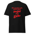 Unisex T-Shirt mit Spruch Wir werden alle nicht mehr jünger, aber geiler