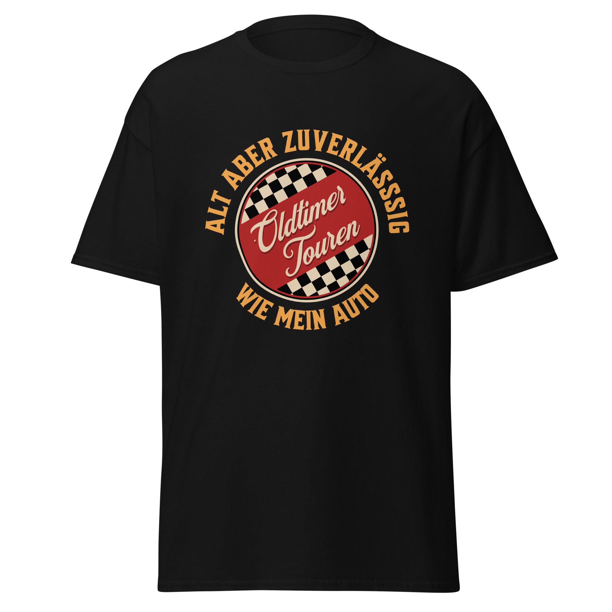 Unisex T-Shirt Oldtimer Touren Alt aber zuverlässig, wie mein Auto