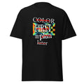 Klassisches Unisex T-Shirt "Color first, plan later" – Spontanes Kunst-Shirt für Farbliebhaber