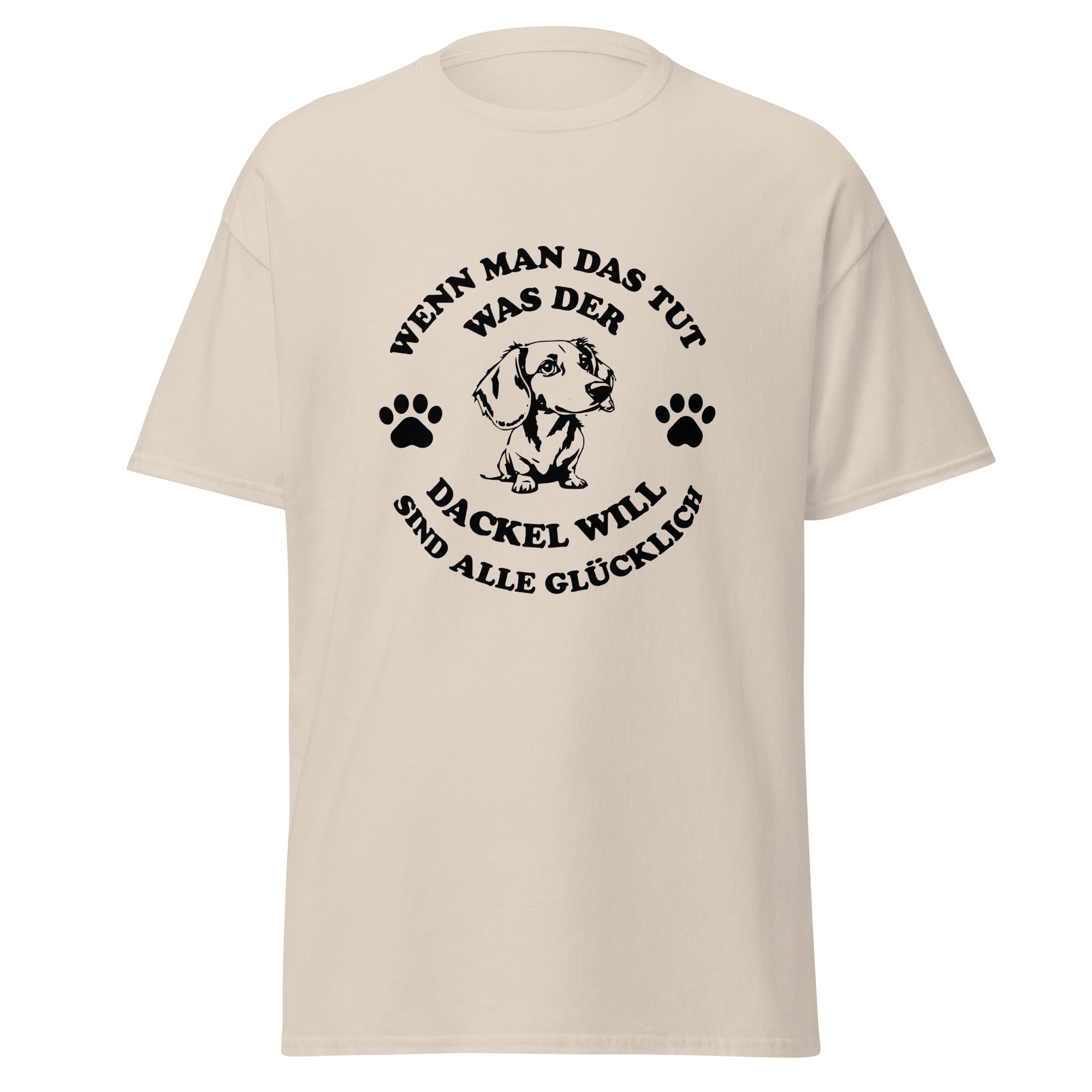 Lustiges Dackel Unisex T-Shirt – Wenn man das tut was der Dackel will – Teckel Spruch Geschenk