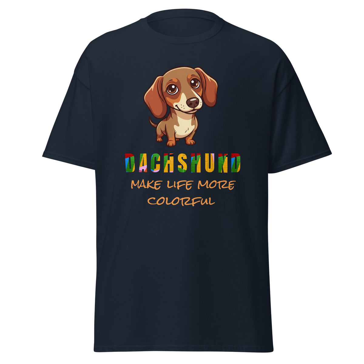 Klassisches Unisex T-Shirt Dachshund make life more Colorful