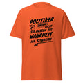 Klassisches Unisex T-Shirt Politiker lügen nicht, sie passen die Wahrheit der Situation an