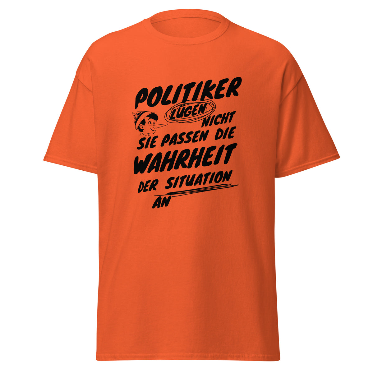 Klassisches Unisex T-Shirt Politiker lügen nicht, sie passen die Wahrheit der Situation an