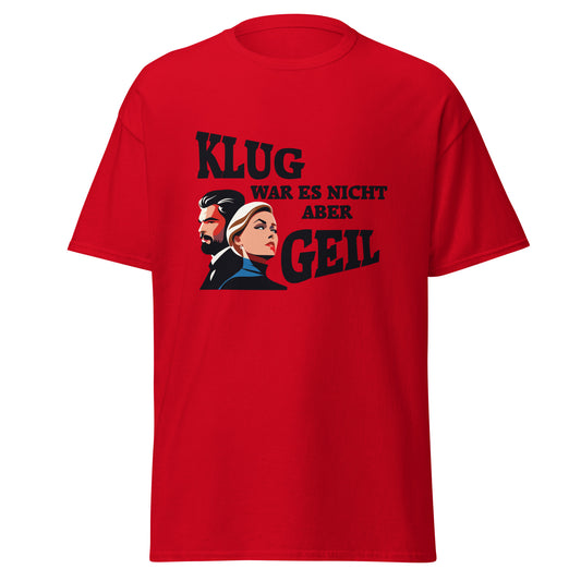 T-Shirt mit Spruch Klug war es nicht aber geil