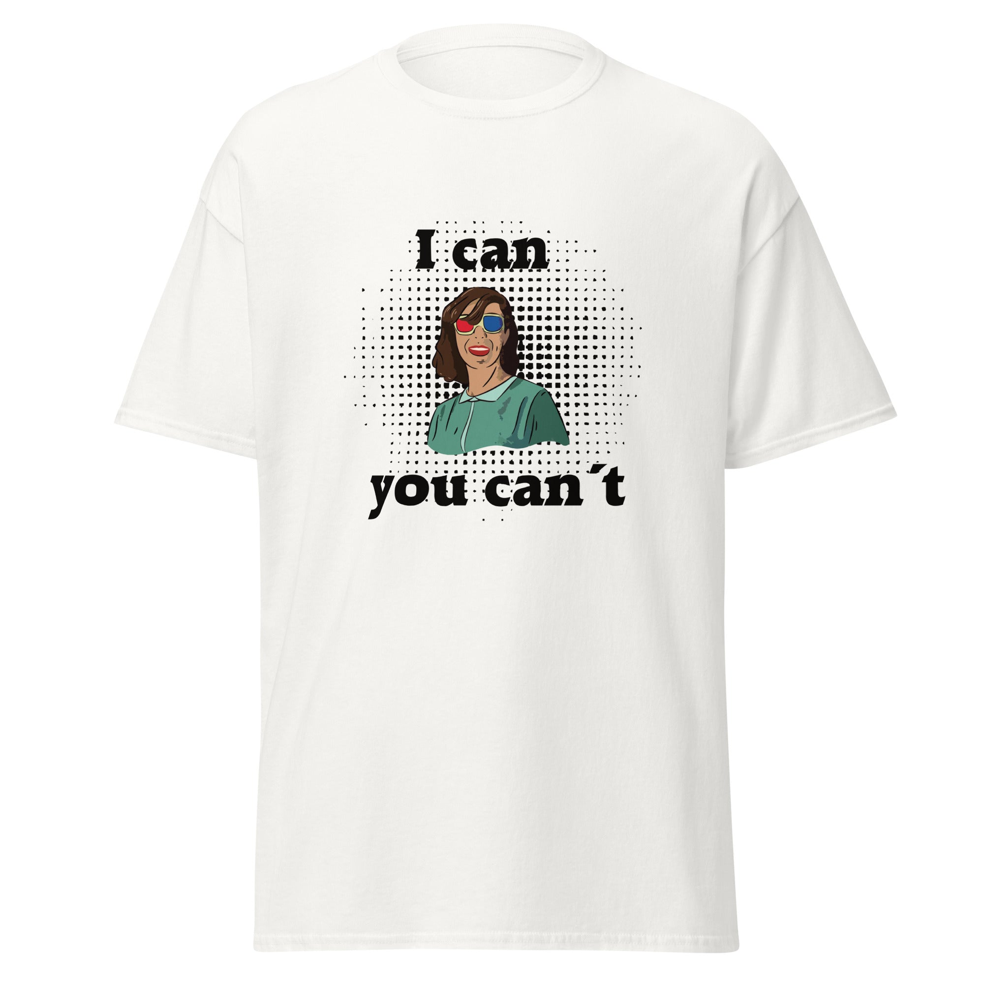 T-Shirt I can you can´t