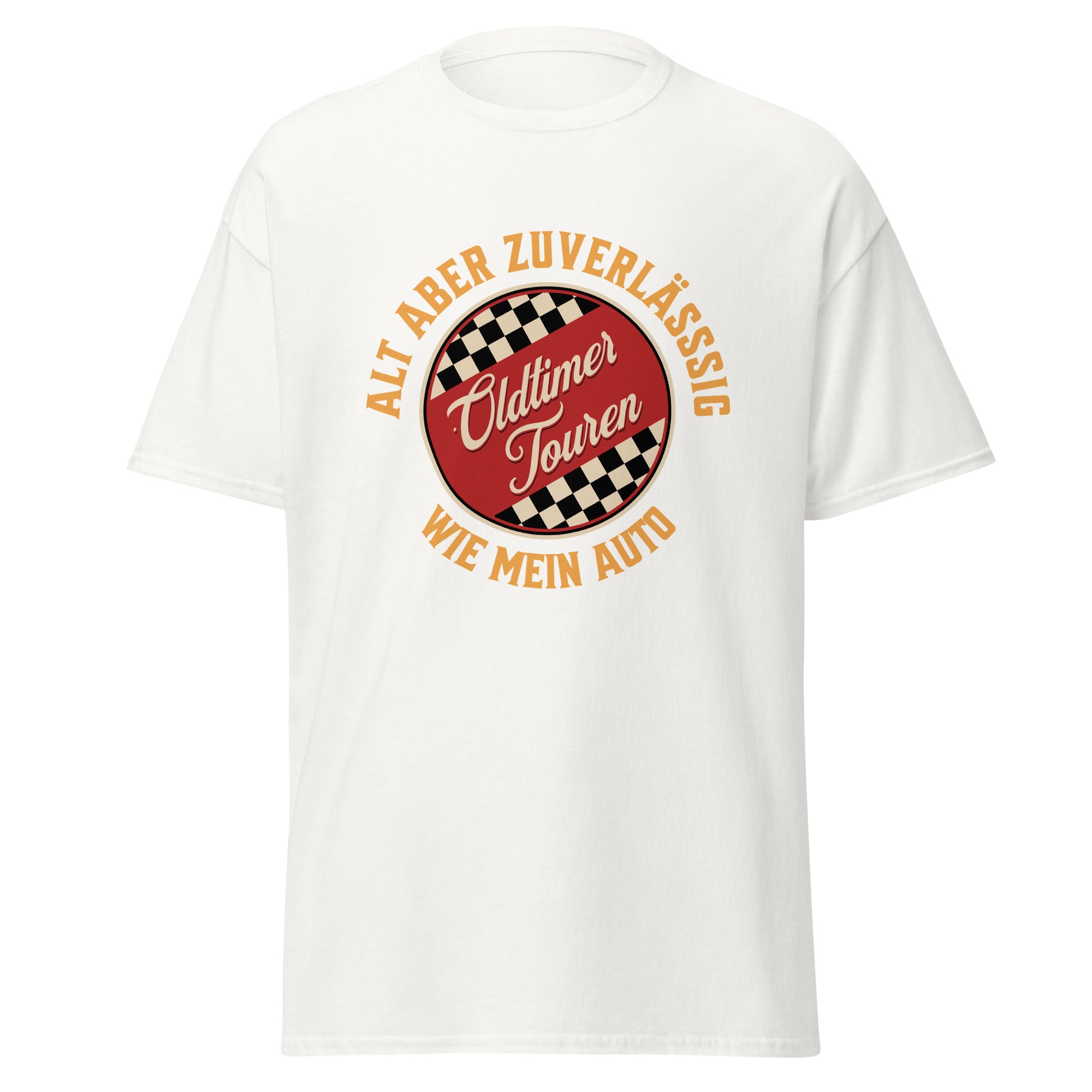 Unisex T-Shirt Oldtimer Touren Alt aber zuverlässig, wie mein Auto