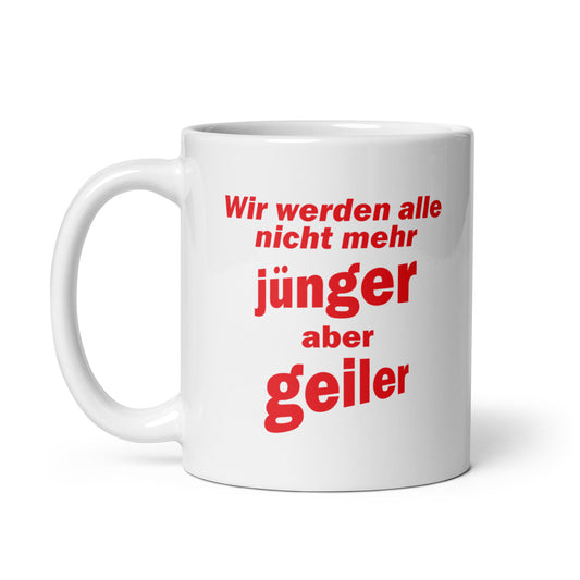 Weiße, glänzende Tasse Wir werden alle nicht mehr jünger 11 oz